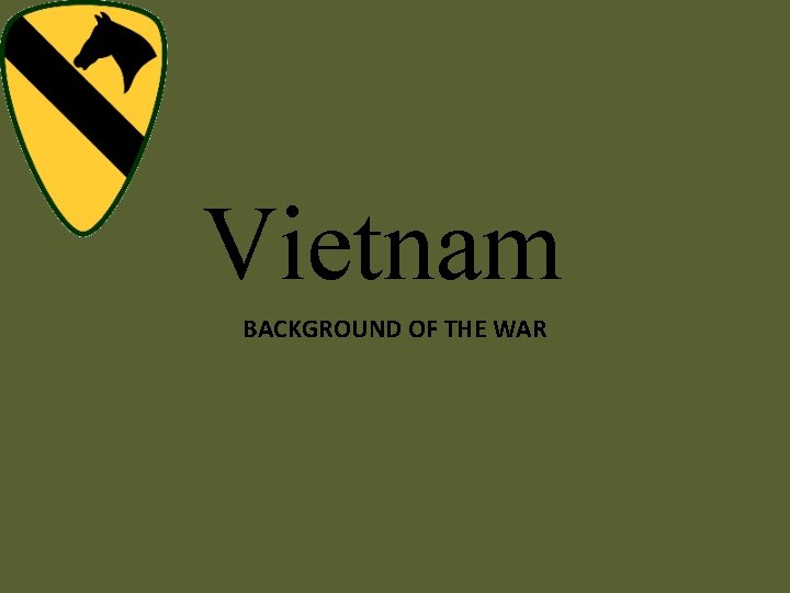 Vietnam BACKGROUND OF THE WAR 