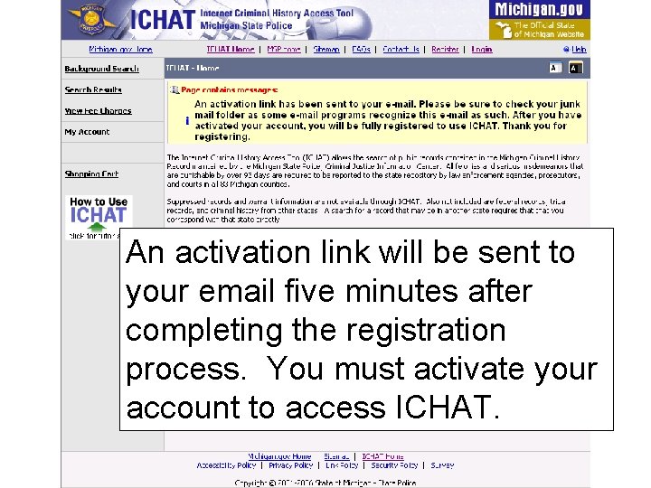 An activation link will be sent to your email five minutes after completing the