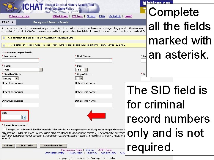 Complete all the fields marked with an asterisk. The SID field is for criminal