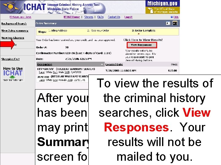 To view the results of the criminal history After your credit card has been