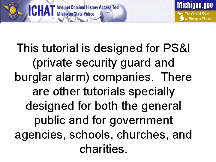 This tutorial is designed for PS&I (private security guard and burglar alarm) companies. There