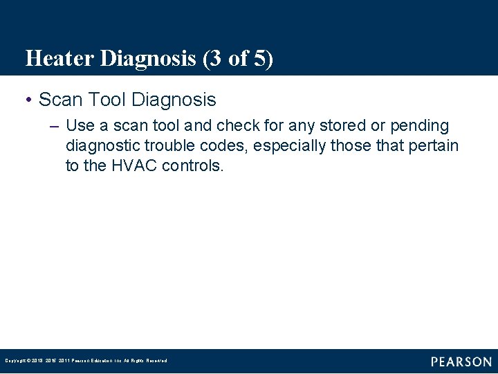 Heater Diagnosis (3 of 5) • Scan Tool Diagnosis – Use a scan tool