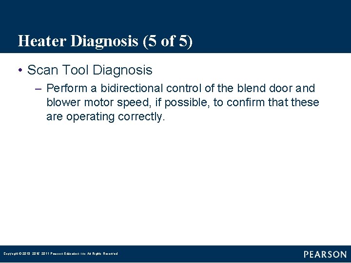 Heater Diagnosis (5 of 5) • Scan Tool Diagnosis – Perform a bidirectional control