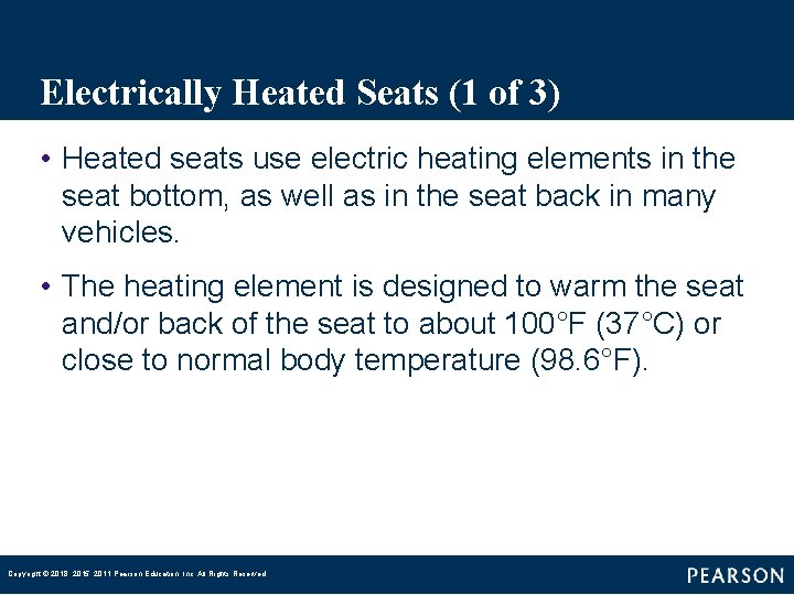 Electrically Heated Seats (1 of 3) • Heated seats use electric heating elements in