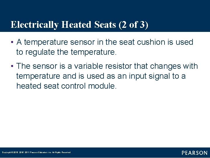 Electrically Heated Seats (2 of 3) • A temperature sensor in the seat cushion