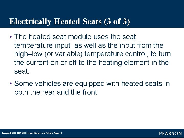 Electrically Heated Seats (3 of 3) • The heated seat module uses the seat