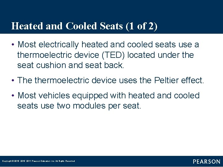 Heated and Cooled Seats (1 of 2) • Most electrically heated and cooled seats