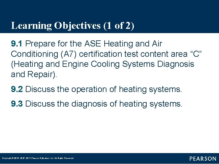 Learning Objectives (1 of 2) 9. 1 Prepare for the ASE Heating and Air