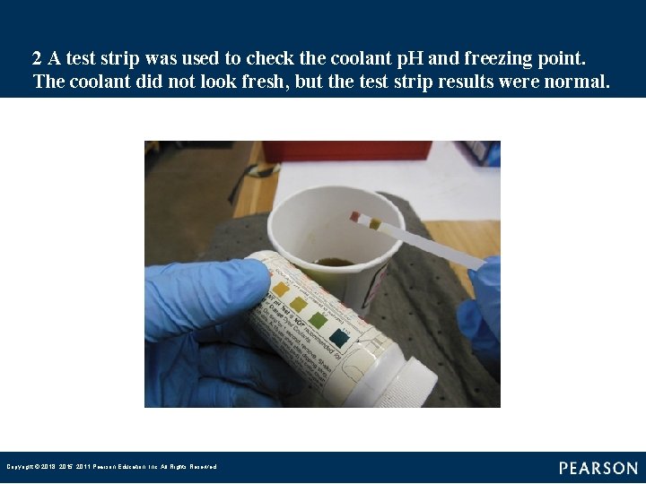 2 A test strip was used to check the coolant p. H and freezing