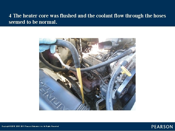 4 The heater core was flushed and the coolant flow through the hoses seemed