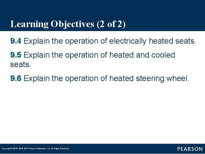 Learning Objectives (2 of 2) 9. 4 Explain the operation of electrically heated seats.