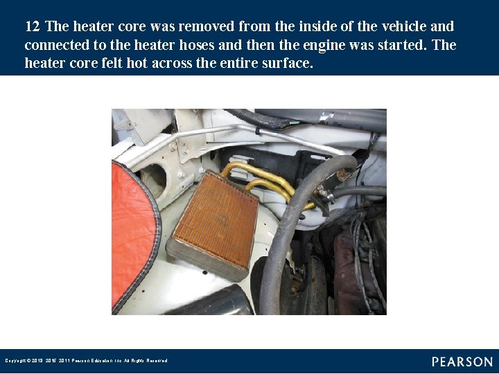 12 The heater core was removed from the inside of the vehicle and connected