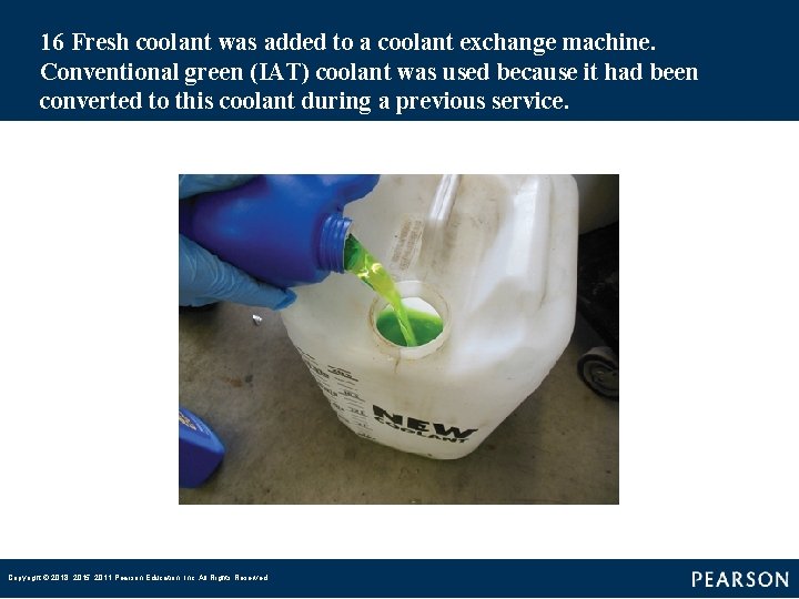 16 Fresh coolant was added to a coolant exchange machine. Conventional green (IAT) coolant