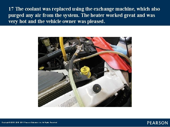 17 The coolant was replaced using the exchange machine, which also purged any air