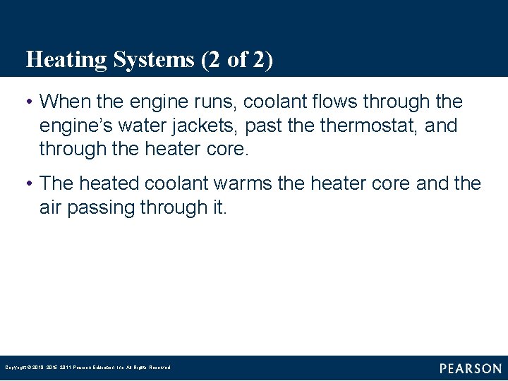 Heating Systems (2 of 2) • When the engine runs, coolant flows through the