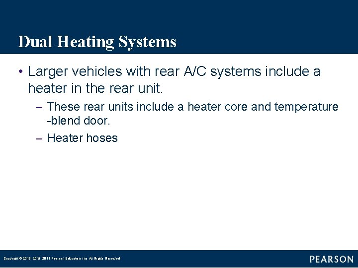 Dual Heating Systems • Larger vehicles with rear A/C systems include a heater in