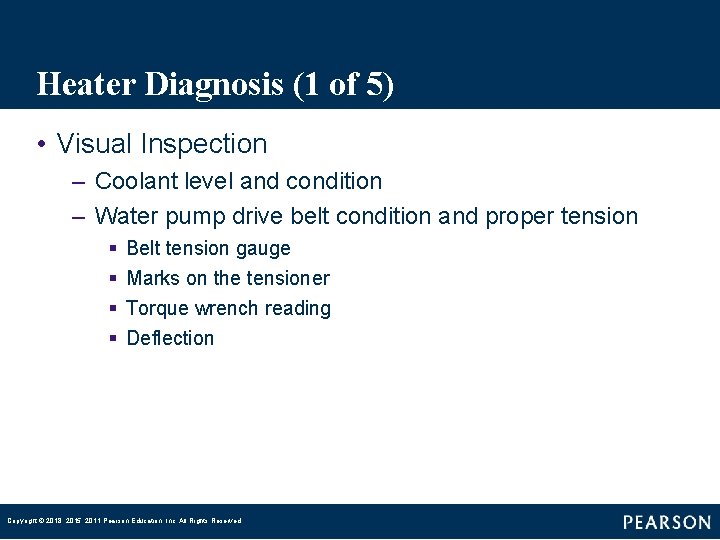 Heater Diagnosis (1 of 5) • Visual Inspection – Coolant level and condition –