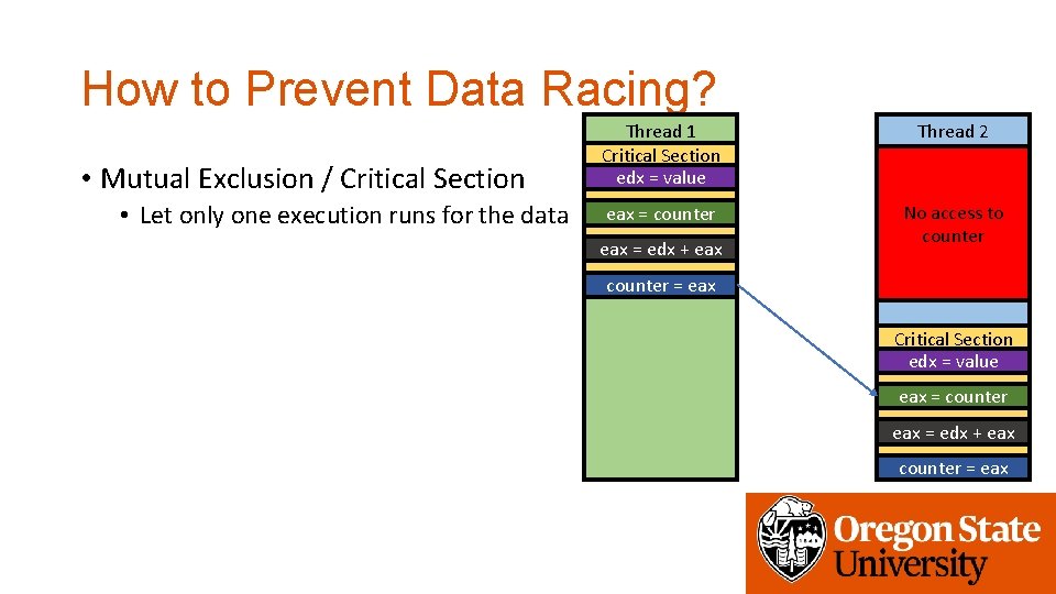 How to Prevent Data Racing? • Mutual Exclusion / Critical Section • Let only