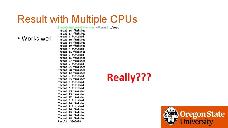 Result with Multiple CPUs • Works well Really? ? ? 