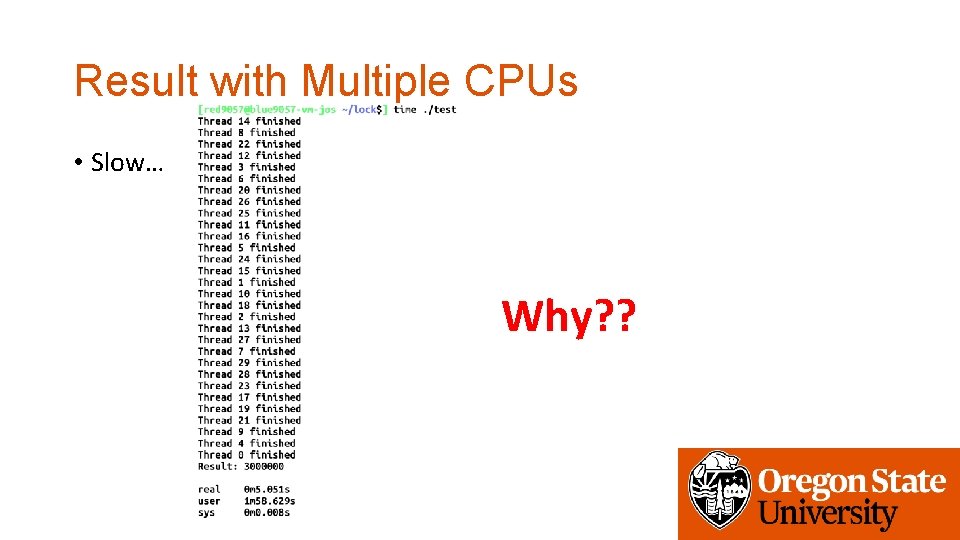 Result with Multiple CPUs • Slow… Why? ? 