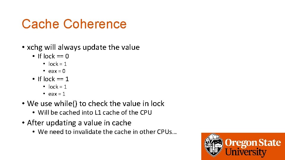 Cache Coherence • xchg will always update the value • If lock == 0