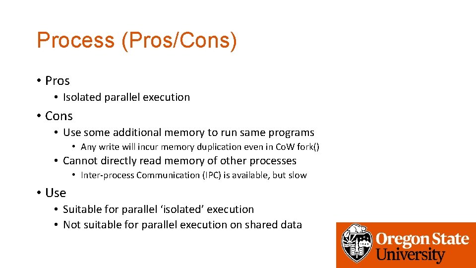 Process (Pros/Cons) • Pros • Isolated parallel execution • Cons • Use some additional