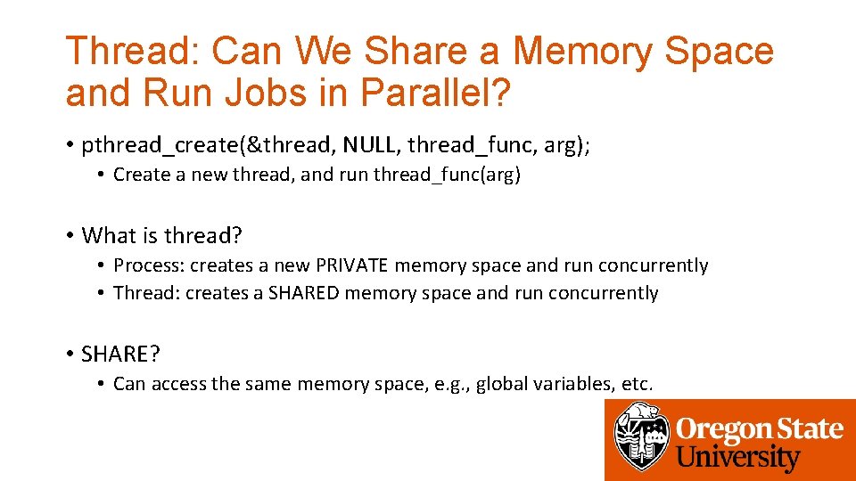 Thread: Can We Share a Memory Space and Run Jobs in Parallel? • pthread_create(&thread,