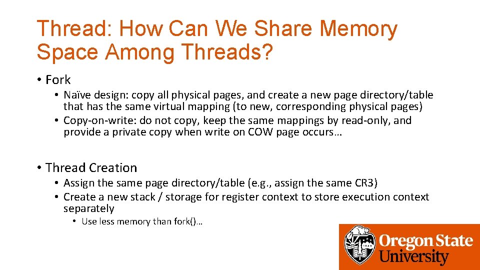 Thread: How Can We Share Memory Space Among Threads? • Fork • Naïve design: