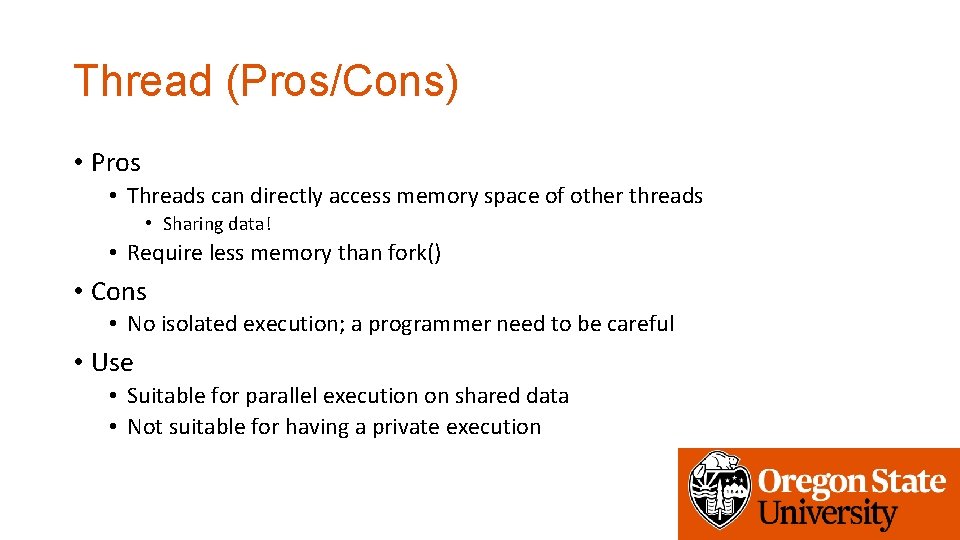 Thread (Pros/Cons) • Pros • Threads can directly access memory space of other threads
