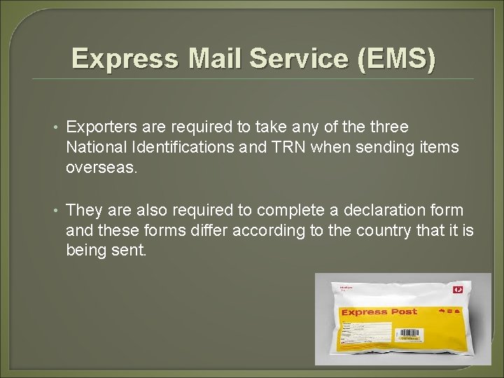 Express Mail Service (EMS) • Exporters are required to take any of the three