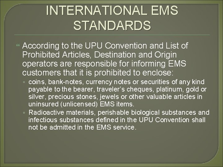 INTERNATIONAL EMS STANDARDS According to the UPU Convention and List of Prohibited Articles, Destination