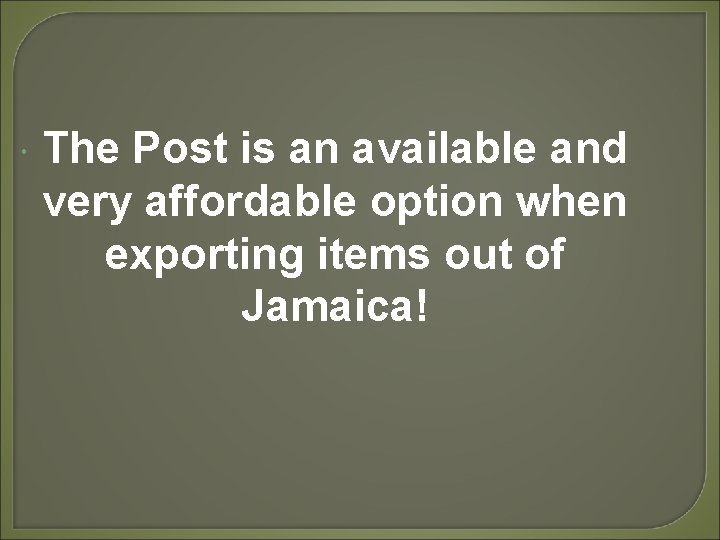 The Post is an available and very affordable option when exporting items out