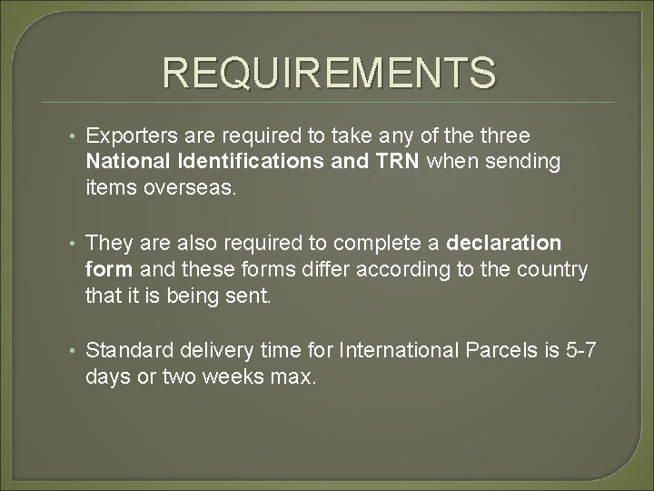 REQUIREMENTS • Exporters are required to take any of the three National Identifications and