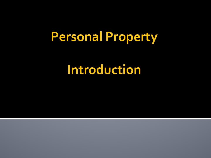 Personal Property Introduction 