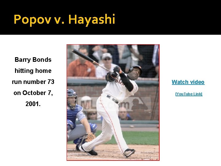 Popov v. Hayashi Barry Bonds hitting home run number 73 Watch video on October