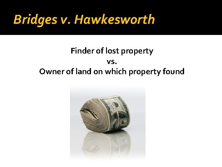 Bridges v. Hawkesworth Finder of lost property vs. Owner of land on which property