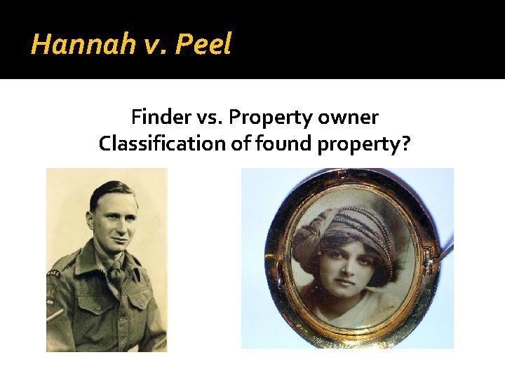 Hannah v. Peel Finder vs. Property owner Classification of found property? 