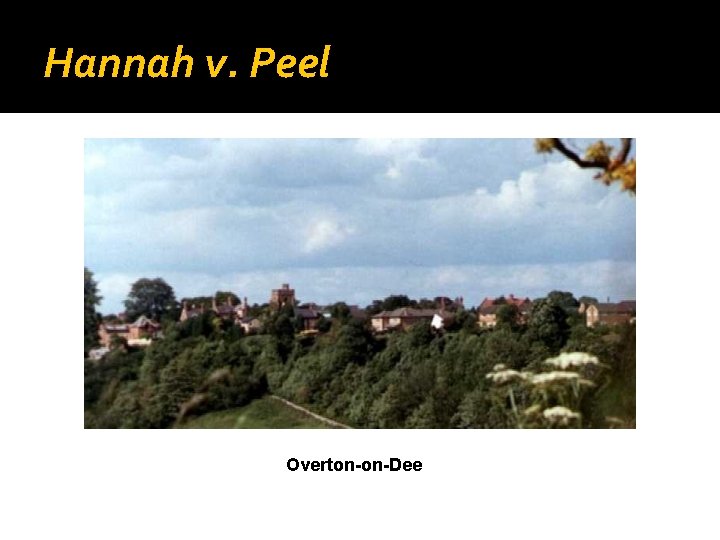 Hannah v. Peel Overton-on-Dee 