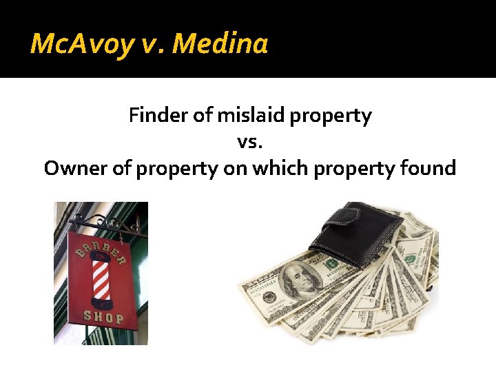 Mc. Avoy v. Medina Finder of mislaid property vs. Owner of property on which