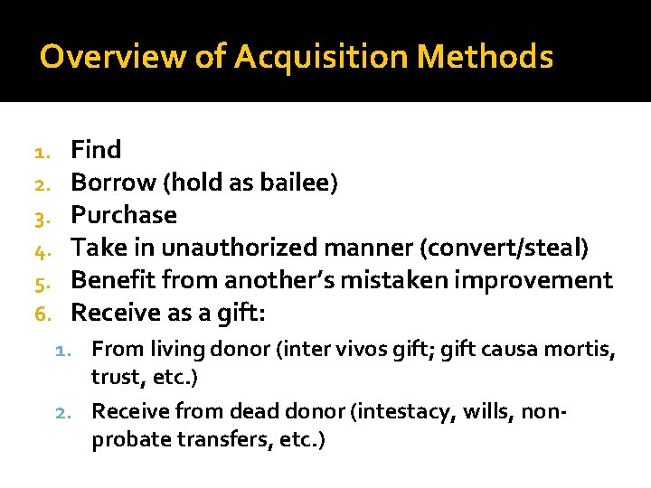 Overview of Acquisition Methods 1. 2. 3. 4. 5. 6. Find Borrow (hold as