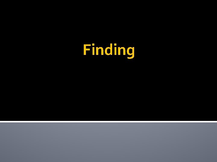 Finding 