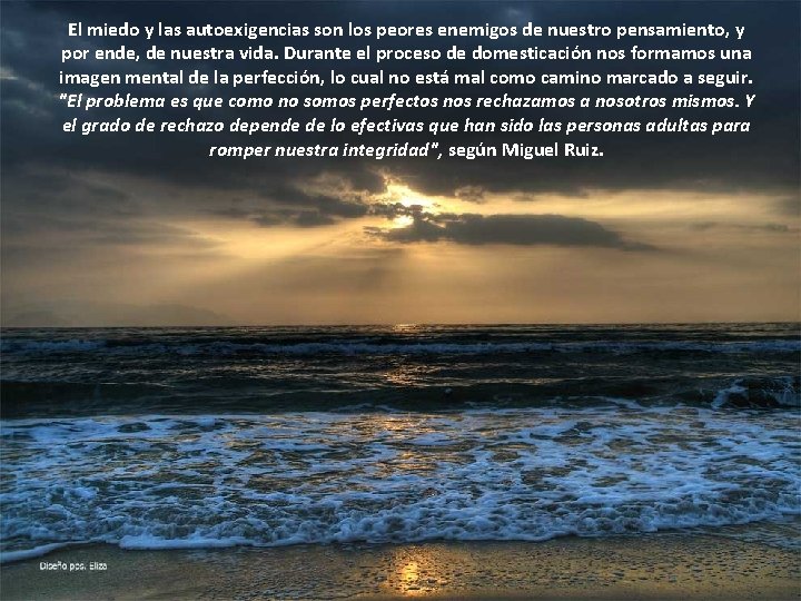 El miedo y las autoexigencias son los peores enemigos de nuestro pensamiento, y por