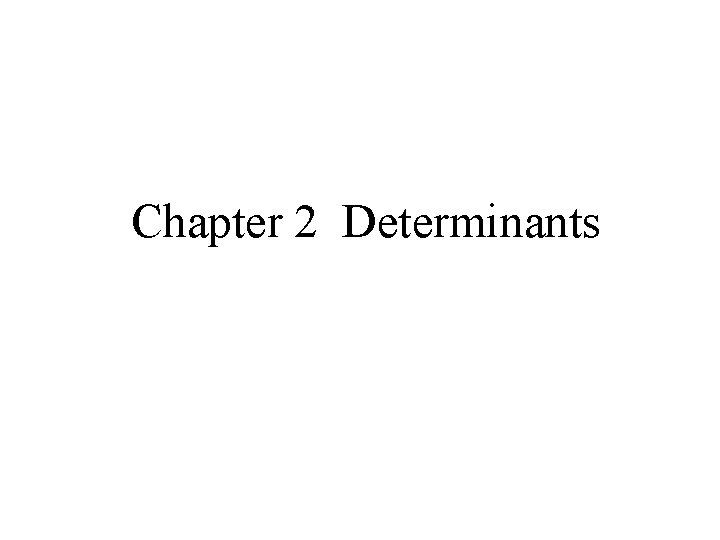 Chapter 2 Determinants 