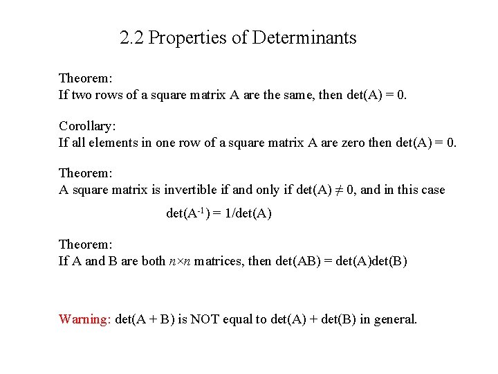 2. 2 Properties of Determinants Theorem: If two rows of a square matrix A