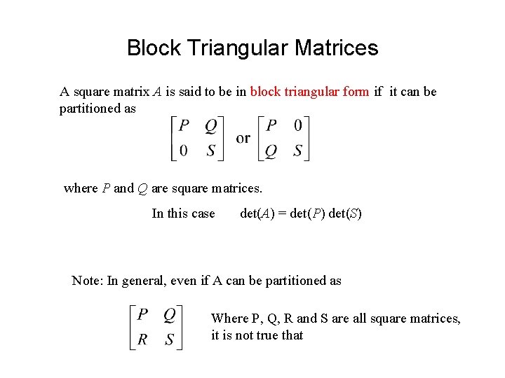 Block Triangular Matrices A square matrix A is said to be in block triangular
