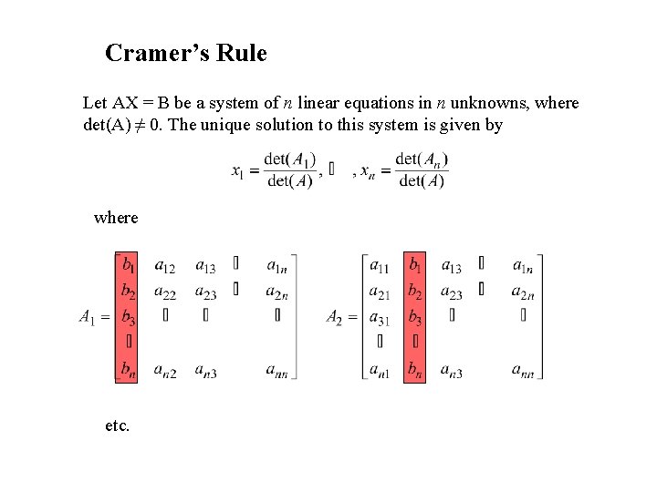 Cramer’s Rule Let AX = B be a system of n linear equations in