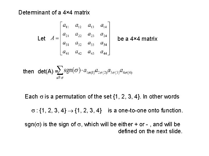 Determinant of a 4× 4 matrix Let be a 4× 4 matrix then det(A)