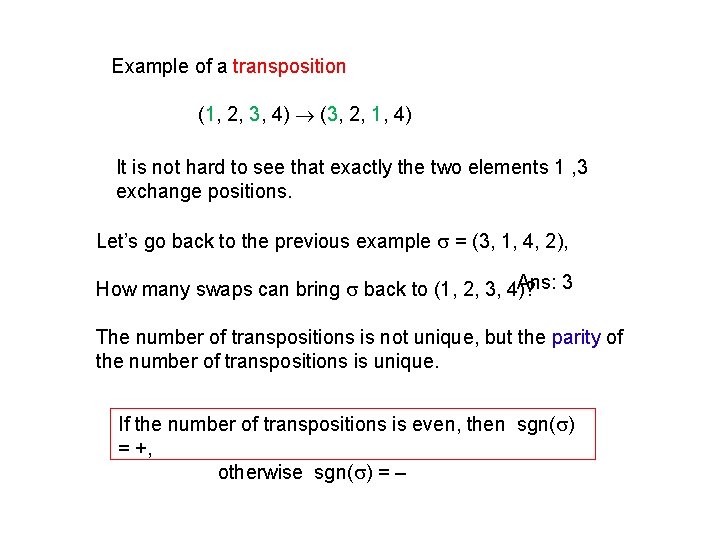 Example of a transposition (1, 2, 3, 4) (3, 2, 1, 4) It is