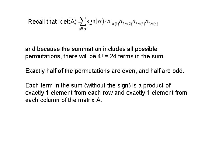 Recall that det(A) = and because the summation includes all possible permutations, there will