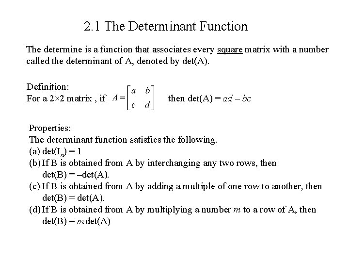 2. 1 The Determinant Function The determine is a function that associates every square